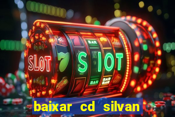 baixar cd silvan santos 茅 hoje